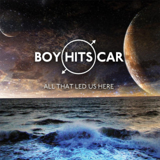 Boy Hits Car - All That Led Us Here album cover