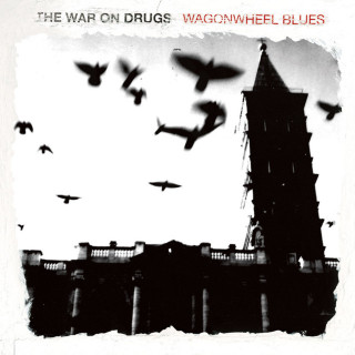 The War On Drugs - Wagonwheel Blues album cover