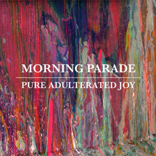 Morning Parade - Pure Adulterated Joy album cover