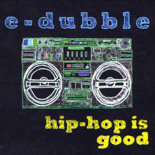 E-Dubble - Hip-Hop Is Good album cover