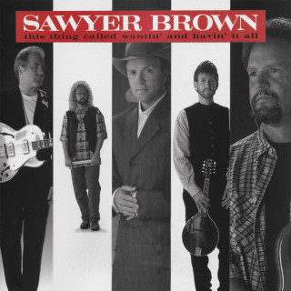 Sawyer Brown - This Thing Called Wantin' And Havin' It All album cover