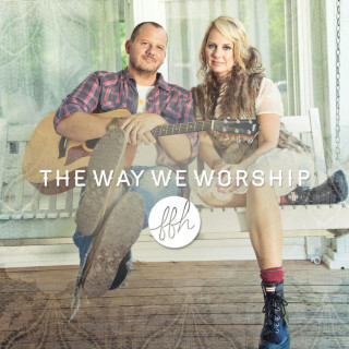 FFH - The Way We Worship album cover