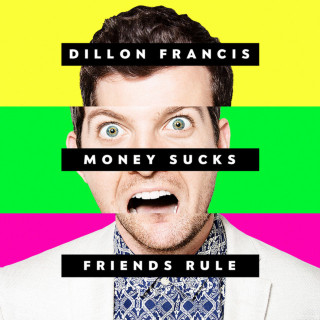 Dillon Francis - Money Sucks, Friends Rule album cover