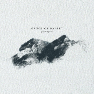 Gangs Of Ballet - Yes / No / Grey album cover