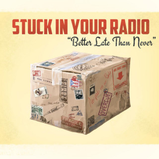 Stuck In Your Radio - Better Late Than Never EP cover