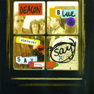 Deacon Blue - Whatever You Say, Say Nothing album cover