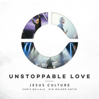 Jesus Culture - Unstoppable Love live album cover