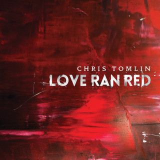 Chris Tomlin - Love Ran Red album cover