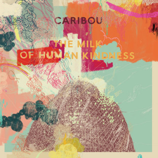 Caribou - The Milk Of Human Kindness album cover