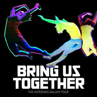 The Asteroids Galaxy Tour - Bring Us Together album cover