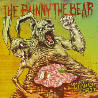 The Bunny The Bear - The Stomach For It album cover