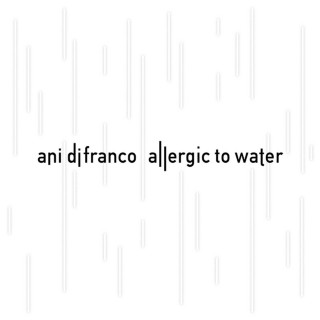 Ani DiFranco - Allergic To Water album cover