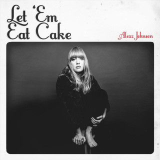 Alexz Johnson - Let 'Em Eat Cake album cover