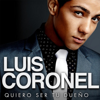 Luis Coronel - Quiero Ser Tu Dueño album cover