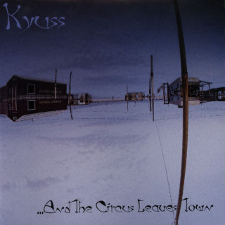 Kyuss - ...And The Circus Leaves Town album cover