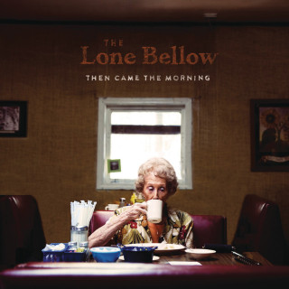 The Lone Bellow - Then Came The Morning album cover