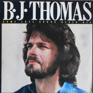 B.J. Thomas - Some Love Songs Never Die album cover