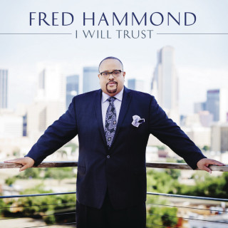 Fred Hammond - I Will Trust album cover