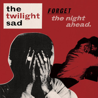 The Twilight Sad - Forget The Night Ahead album cover