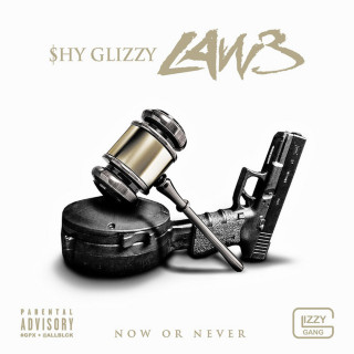 Shy Glizzy - Law 3: Now Or Never mixtape cover