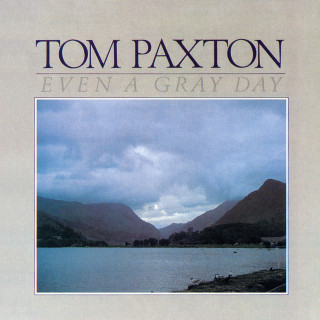 Tom Paxton - Even A Gray Day album cover