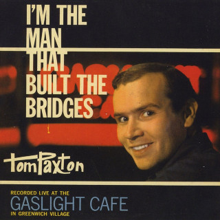 Tom Paxton - I'm The Man That Built The Bridges album cover