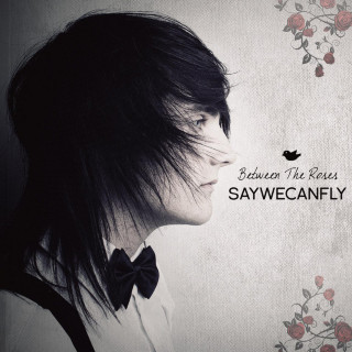 SayWeCanFly - Between The Roses album cover