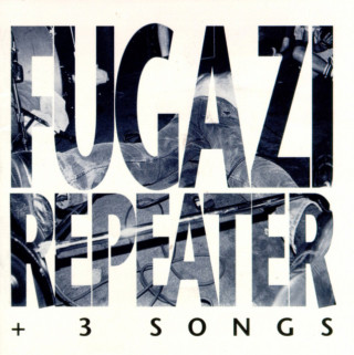Fugazi - Repeater + 3 Songs album cover