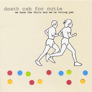 Death Cab For Cutie - We Have The Facts And We're Voting Yes album cover