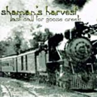 Shaman's Harvest - Last Call For Goose Creek album cover