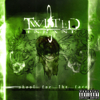 Twisted Insane - Shoot For The Face album cover