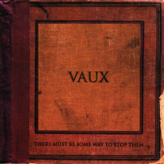 Vaux - There Must Be Some Way To Stop Them album cover