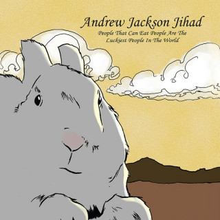Andrew Jackson Jihad - People Who Can Eat People Are The Luckiest People In The World album cover