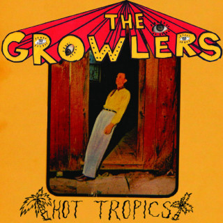 The Growlers - Hot Tropics EP cover