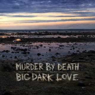 Murder By Death - Big Dark Love album cover