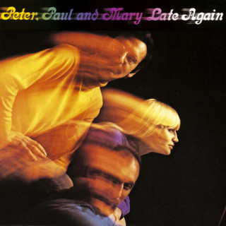 Peter, Paul And Mary - Late Again album cover