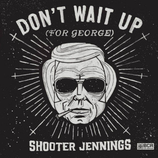 Shooter Jennings - Don't Wait Up (For George) EP cover