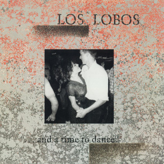 Los Lobos - ...And A Time To Dance album cover
