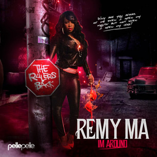 Remy Ma - I'm Around mixtape cover