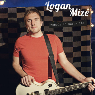 Logan Mize - Nobody In Nashville album cover