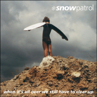 Snow Patrol - When It's All Over We Still Have To Clear Up album cover