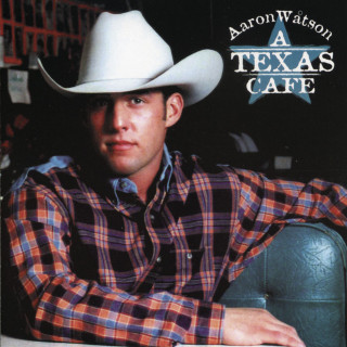 Aaron Watson - A Texas Café album cover