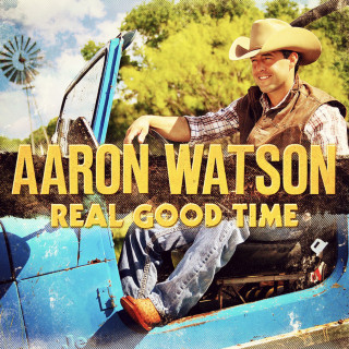 Aaron Watson - Real Good Time album cover