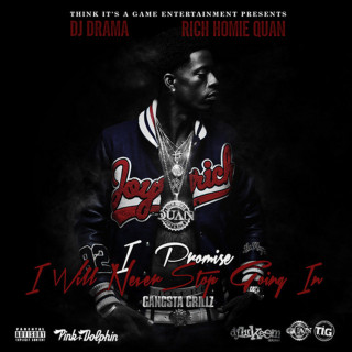 Rich Homie Quan - I Promise I Will Never Stop Going In mixtape cover