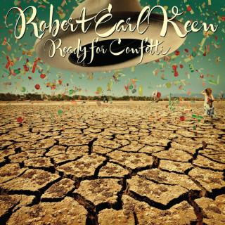 Robert Earl Keen - Ready For Confetti album cover