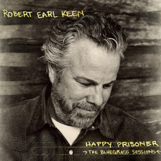 Robert Earl Keen - Happy Prisoner: The Bluegrass Sessions album cover