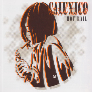 Calexico - Hot Rail album cover