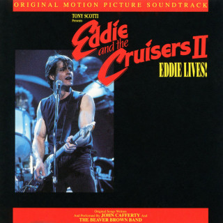 John Cafferty & The Beaver Brown Band - Eddie And The Cruisers II: Eddie Lives! soundtrack cover