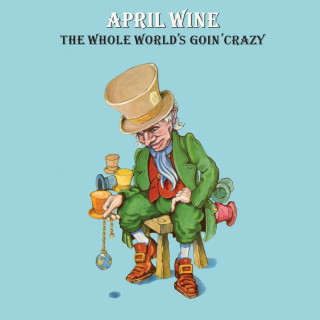 April Wine - The Whole World's Goin' Crazy album cover