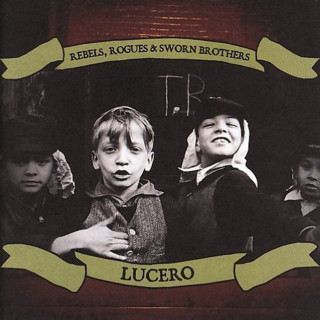 Lucero - Rebels, Rogues & Sworn Brothers album cover